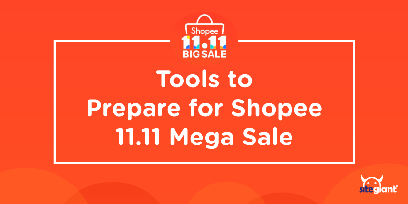 5 Useful Tools to Prepare for Shopee 11.11 Mega Sale