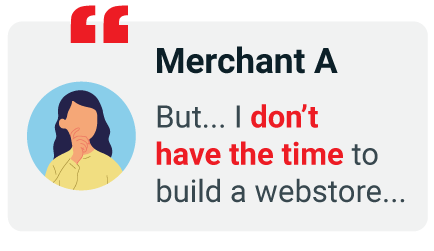 merchant A don't have time to build webstore